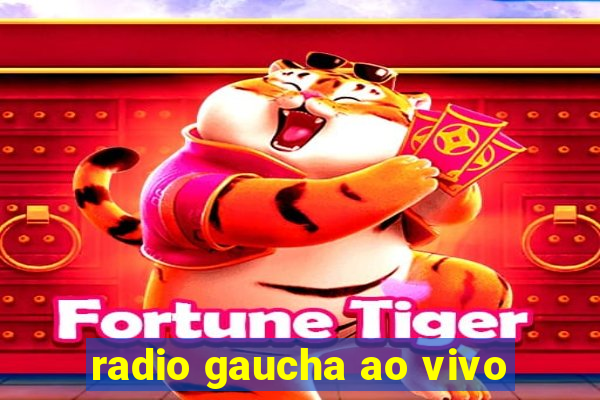 radio gaucha ao vivo